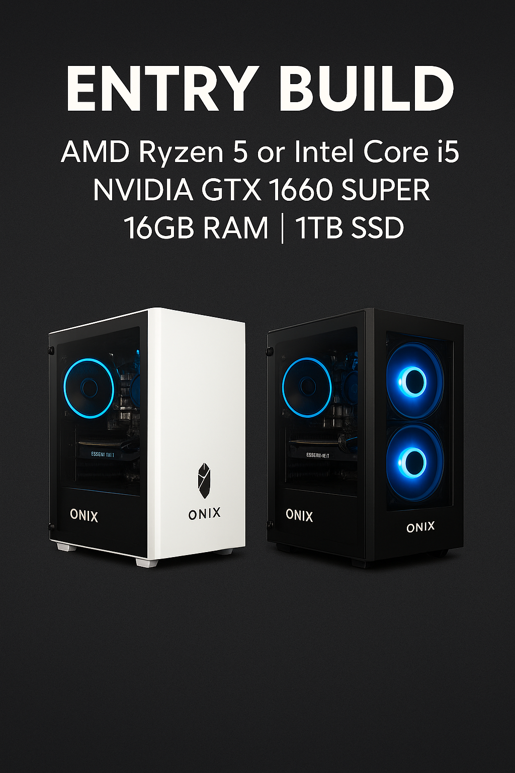 ONIX Entry Build – Budget Gaming PC with Ryzen 5, GTX 1650, 16GB RAM & 1TB Storage